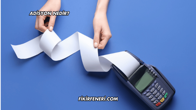 Adisyon Nedir?