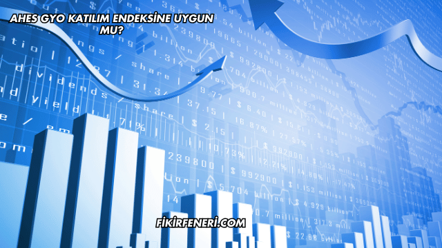 Ahes GYO Katılım Endeksine Uygun mu?