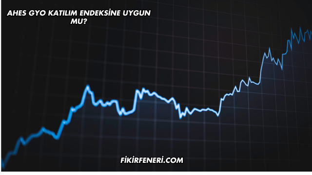 Ahes GYO Katılım Endeksine Uygun mu?