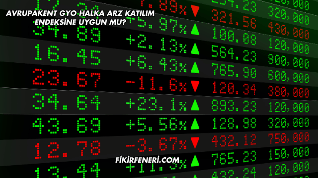 Avrupakent GYO Halka Arz Katılım Endeksine Uygun mu?