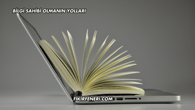 Bilgi Sahibi Olmanın Yolları