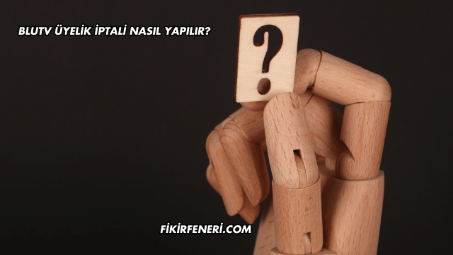 BluTV Üyelik İptali Nasıl Yapılır?