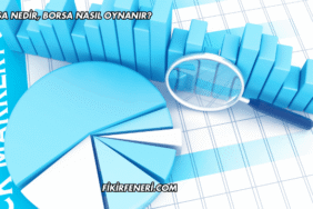 Borsa Nedir, Borsa Nasıl Oynanır?