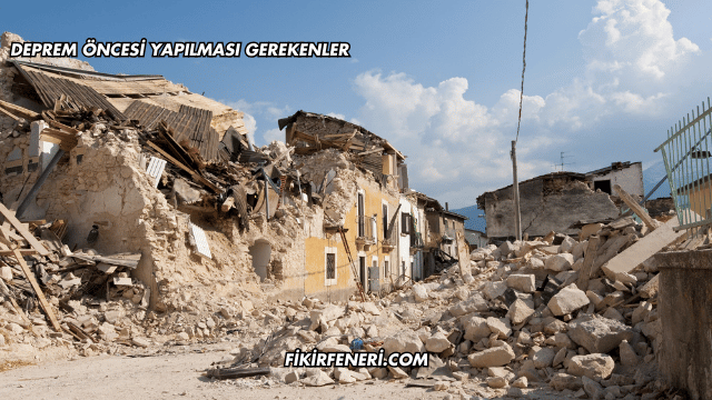 Deprem Öncesi Yapılması Gerekenler