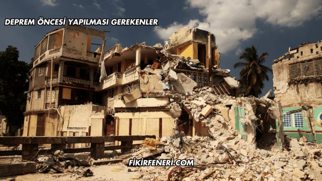 Deprem Öncesi Yapılması Gerekenler