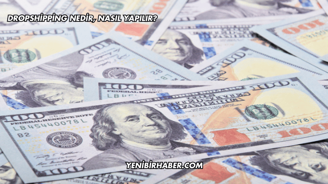 Dropshipping Nedir, Nasıl Yapılır?