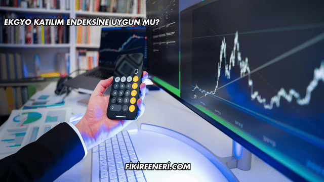 EKGYO Katılım Endeksine Uygun mu?