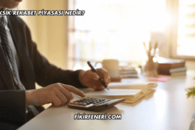 Eksik Rekabet Piyasası Nedir?