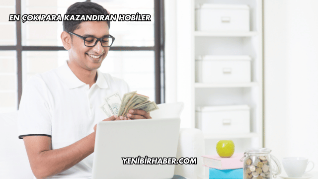 En Çok Para Kazandıran Hobiler