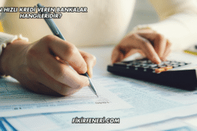 En Hızlı Kredi Veren Bankalar Hangileridir?