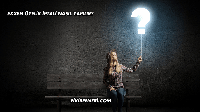 Exxen Üyelik İptali Nasıl Yapılır?