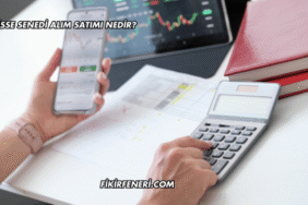 Hisse Senedi Alım Satımı Nedir?