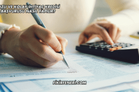 Hızlı ve Kolay İhtiyaç Kredisi Başvurusu Nasıl Yapılır?