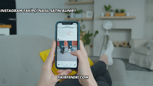 Instagram Takipçi Nasıl Satın Alınır?