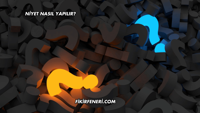 Niyet Nasıl Yapılır?