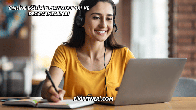 Online Eğitimin Avantajları ve Dezavantajları