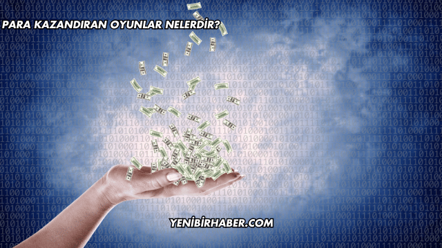 Para Kazandıran Oyunlar Nelerdir?