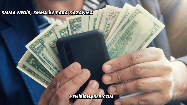SMMA Nedir, SMMA İle Para Kazanma