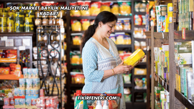 Şok Market Bayilik Maliyeti Ne Kadar?