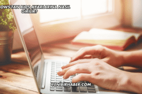 Windows'tan BIOS Ayarlarına Nasıl Girilir?