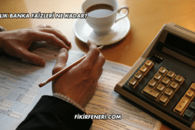 Yıllık Banka Faizleri Ne Kadar?