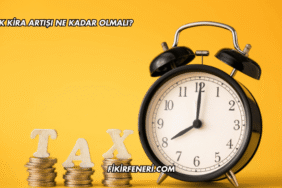 Yıllık Kira Artışı Ne Kadar Olmalı?