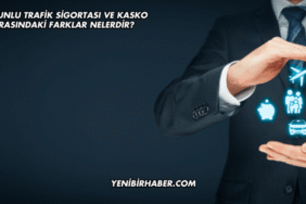 Zorunlu Trafik Sigortası ve Kasko Arasındaki Farklar Nelerdir?