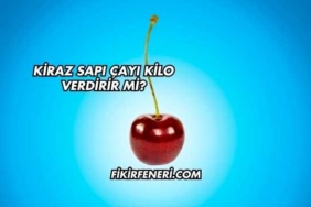 Kiraz Sapı Çayı Kilo Verdirir mi?