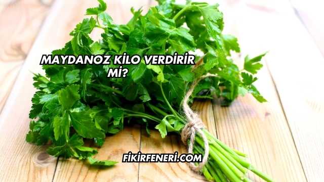 Maydanoz Kilo Verdirir mi?