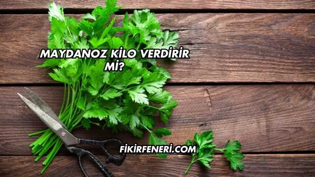 Maydanoz Kilo Verdirir mi?