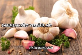 Sarımsak Kilo Verdirir mi?
