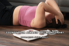 3 Günde Ödem Atmanın Yolları Nelerdir?