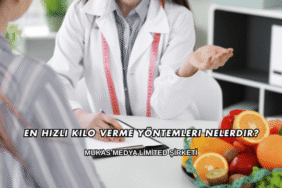 En Hızlı Kilo Verme Yöntemleri Nelerdir?
