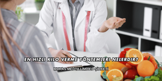 En Hızlı Kilo Verme Yöntemleri Nelerdir?