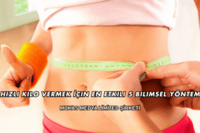 Hızlı Kilo Vermek İçin En Etkili 5 Bilimsel Yöntem