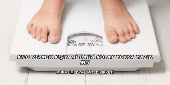 Kilo Vermek Kışın mı Daha Kolay Yoksa Yazın mı?