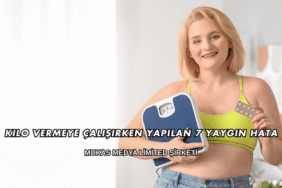 Kilo Vermeye Çalışırken Yapılan 7 Yaygın Hata