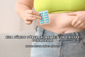 Kısa Sürede Göbek Eritmek İçin En Etkili Ev Egzersizleri