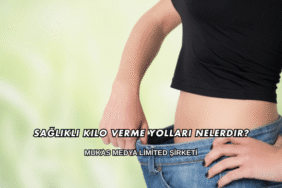 Sağlıklı Kilo Verme Yolları Nelerdir?