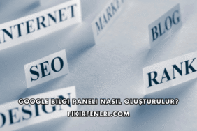 Google Bilgi Paneli Nasıl Oluşturulur?