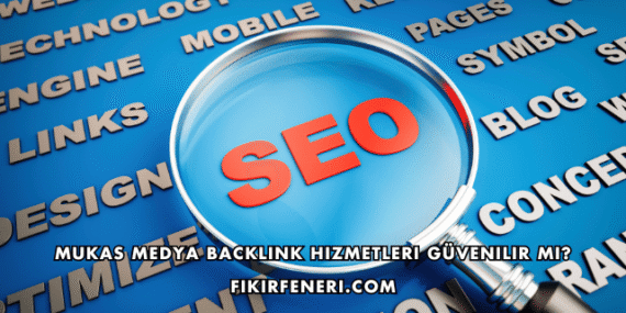 Mukas Medya Backlink Hizmetleri Güvenilir mi?